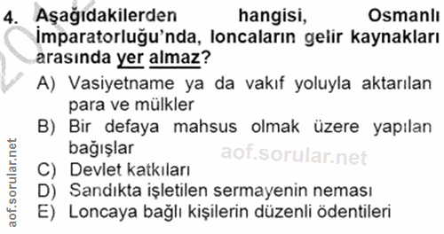 4. soru: Aşağıdakilerden hangisi, Osmanlı Imparatorluğu'nda, locaların gelir kaynakları arasında yer almaz? A) Vasiyetname ya…