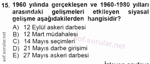 15. soru: 1960 yılında gerçekleşen ve 1960-1980 yılları arasındaki gelişmeleri etkileyen Siyasal gelişme aşağıdakilerden hangis…