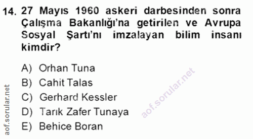 14. soru: 27 Mayıs 1960 askeri darbesinden sonra Çalışma Bakanlığı'na getirilen ve Avrupa Sosyal Şartı'nı imzalayan bilim insan…