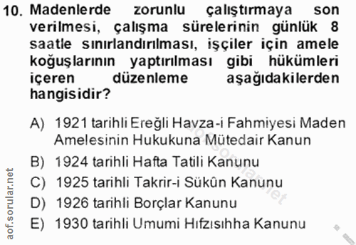 10. soru: Madenlerde zorunlu çalıştırmaya son verilmesi, çalışma sürelerinin günlük 8 saatle sınırlandırılması, işçiler için am…