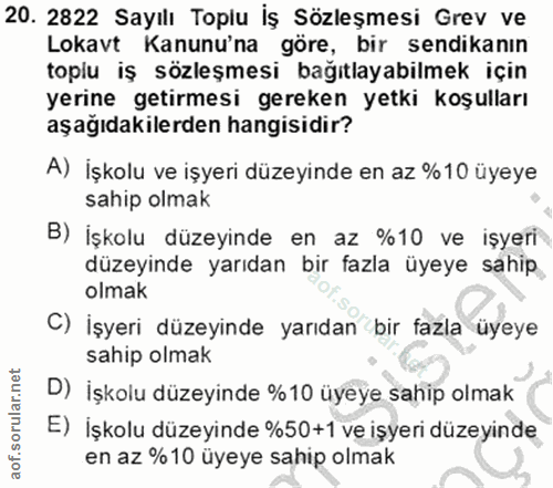 20. soru: 2822 Sayılı Toplu İş Sözleşmesi Grev ve Lokavt Kanunu'na göre, bir sendikanın toplu iş sözleşmesi bağıtlayabilmek içi…