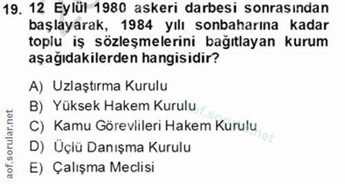 19. soru: 12 Eylül 1980 askeri darbesi sonrasından başlayarak, 1984 yılı sonbaharına kadar toplu iş sözleşmelerini bağıtlayan k…
