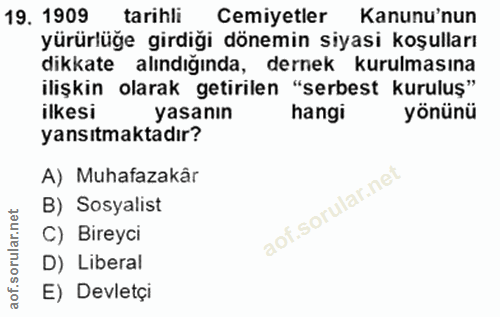 19. soru: 1909 tarihli Cemiyetler Kanunu'nun yürürlüğe girdiği dönemin siyasi koşulları dikkate alındığında, dernek kurulmasına…