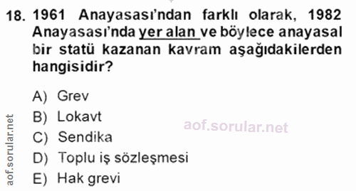 18. soru: 1961 Anayasası'ndan farklı olarak, 1982 Anayasası'nda yer alan ve böylece anayasal bir statü kazanan kavram aşağıdaki…