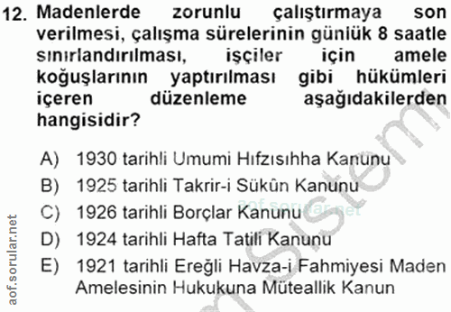 12. soru: Madenlerde zorunlu çalıştırmaya son verilmesi, çalışma sürelerinin güniük 8 saatle sınirlandırılması, işçiler için am…