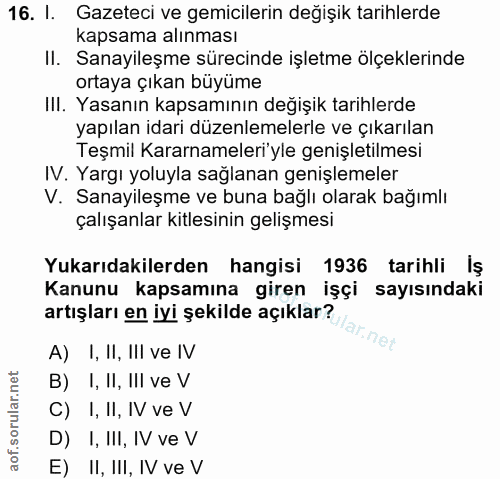 16. soru: I. Gazeteci ve gemicilerin değişik tarihlerde kapsama alınması II. Sanayileşme sürecinde işletme ölçeklerinde ortaya…