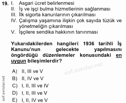 19. soru: I. Asgari ücret belirlenmesi II. İş ve işçi bulma hizmetlerinin sağlanması Ill. Ilk sigorta kanunlarının çıkarılması…