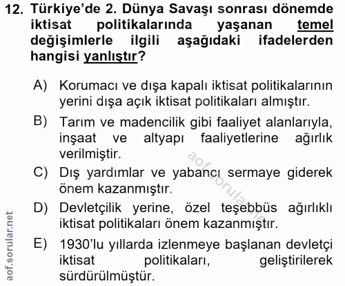 12. soru: Türkiye'de 2. Dünya Savaşı sonrası dönemde iktisat politikalarında yaşanan temel değişimlerle ilgili aşağıdaki ifadel…