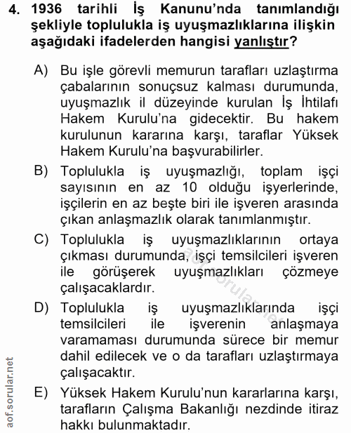 4. soru: 1936 tarihli İş Kanunu'nda tanımlandığı şekliyle toplulukla iş uyuşmazlıklarına ilişkin aşağıdaki ifadelerden hangisi…