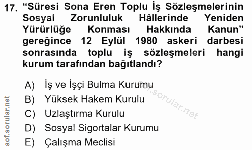17. soru: "Süresi Sona Eren Toplu İş Sözleşmelerinin Sosyal Zorunluluk Hâllerinde Yeniden Yürürlüğe Konması Hakkında Kanun" ger…