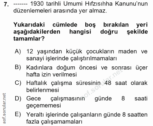 7. soru: ------ 1930 tarihli Umumi Hızısıhha Kanunu'nun düzenlemeleri arasında yer almaz. Yukarıdaki cümlede boş bırakılan yer…