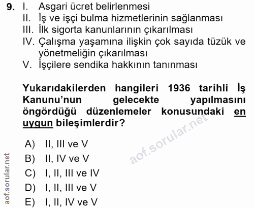9. soru: I. Asgari ücret belirlenmesi II. İș ve işçi bulma hizmetlerinin sağlanması IlI. Ilk sigorta kanunlarının çıkarılması…