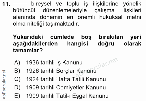 11. soru: - bireysel ve toplu iş ilişkilerine yönelik bütüncül düzenlemeleriyle çalışma ilişkileri alanında dönemin en önemli h…