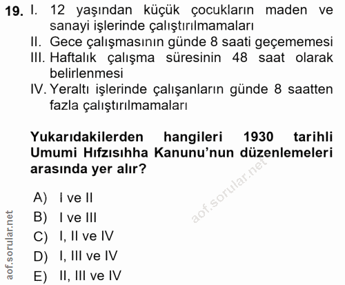 19. soru: 1. 12 yaşından küçük çocukların maden ve sanayi işlerinde çalıştırılmamaları II. Gece çalışmasının günde 8 saati geçe…