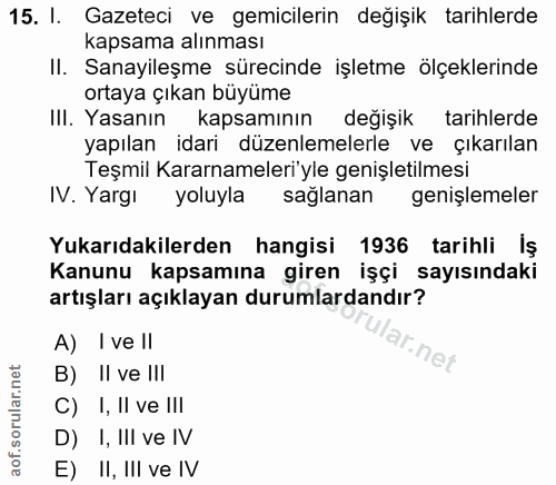 15. soru: I. Gazeteci ve gemicilerin değişik tarihlerde kapsama alınması II. Sanayileşme sürecinde işletme ölçeklerinde ortaya…