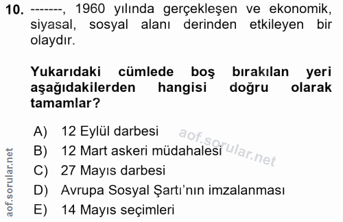 10. soru: --, 1960 yılında gerçekleşen ve ekonomik, siyasal, sosyal alanı derinden etkileyen bir olaydır. Yukarıdaki cümlede bo…