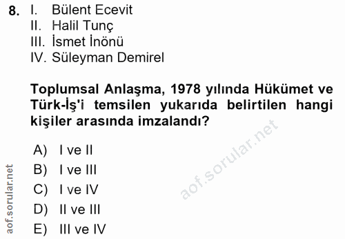 8. soru: I. Bülent Ecevit II. Halil Tunç III. İsmet İnönü IV. Süleyman Demirel Toplumsal Anlaşma, 1978 yılında Hükümet ve Türk…
