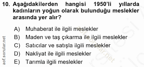 10. soru: Aşağıdakilerden hangisi 1950'li yıllarda kadınların yoğun olarak bulunduğu meslekler arasında yer alır? A) Muhaberat…