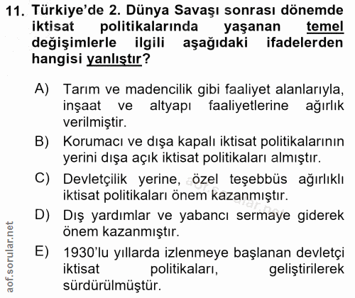 11. soru: Türkiye'de 2. Dünya Savaşı sonrası dönemde iktisat politikalarında yaşanan temel değişimlerle ilgili aşağıdaki ifadel…
