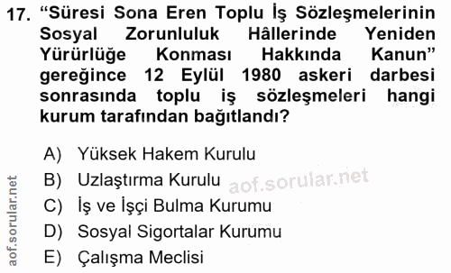 17. soru: "Süresi Sona Eren Toplu Iş Sözleşmelerinin Sosyal Zorunluluk Hållerinde Yeniden Yürürlüğe Konması Hakkında Kanun" ger…