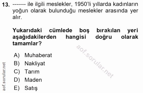 13. soru: — ile ilgili meslekler, 1950'li yıllarda kadınların yoğun olarak bulunduğu meslekler arasında yer alir. Yukarıdaki cü…