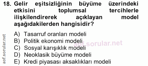 18. soru: Gelir eşitsizliğinin büyüme üzerindeki etkisini toplumsal tercihlerle ilişkilendirerek açıklayan model aşağıdakilerde…