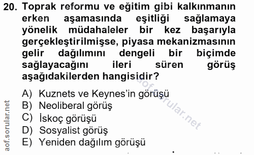 20. soru: Toprak reformu ve eğitim gibi kalkınmanın erken aşamasında eşitliği sağlamaya yönelik müdahaleler bir kez başarıyla g…