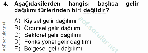 4. soru: Aşağıdakilerden hangisi başlıca gelir dağılımı türlerinden biri değildir? A) Kişisel gelir dağılımı B) Örgütsel gelir…
