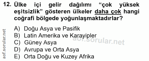 12. soru: Ulke içi gelir dağılımı "çok yüksek eşitsizlik" gösteren ülkeler daha çok hangi coğrafi bölgede yoğunlaşmaktadırlar?…