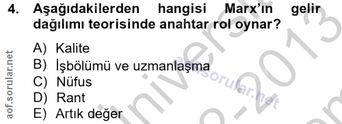4. soru: Aşağıdakilerden hangisi Marx'in gelir dağılımı teorisinde anahtar rol oynar? A) Kalite B) İşbölümü ve uzmanlaşma C) N…