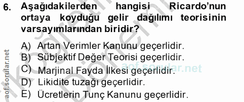 6. soru: Aşağıdakilerden hangisi Ricardo'nun ortaya koyduğu gelir dağılımı teorisinin varsayımlarından biridir? A) Artan Verim…