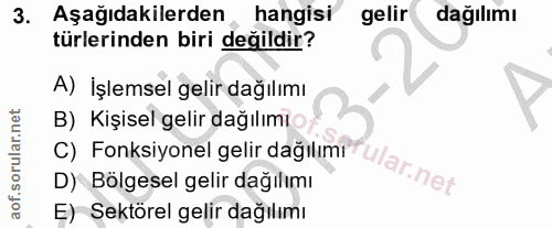 3. soru: Aşağıdakilerden hangisi gelir dağılımı türlerinden biri değildir? A) İşlemsel gelir dağılımı B) Kişisel gelir dağılım…