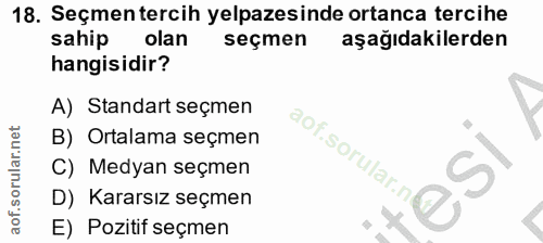 18. soru: Seçmentercih yelpazesinde ortanca tercihe sahip olan seçmen aşağıdakilerden hangisidir? A) Standart seçmen B) Ortalam…