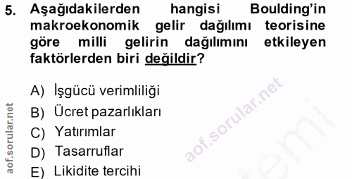 5. soru: Aşağıdakilerden hangisi Bulding'in makroekonomik gelir dağılımı teorisine göre milli gelirin dağıliminı etkileyen fak…