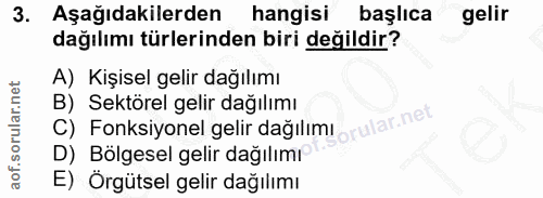 3. soru: Aşağıdakilerden hangisi başlıca gelir dağılımı türlerinden biri değildir? A) Kişisel gelir dağılımı C) Fonksiyonel ge…
