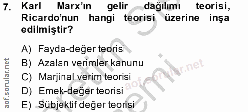 7. soru: Karl Marx'in gelir dağılımı teorisi, Ricardo'nun hangi teorisi üzerine inşa edilmiştir? A) Fayda-değer teorisi B) Aza…