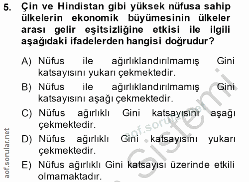 5. soru: Çin ve Hindistan gibi yüksek nüfusa sahip ülkelerin ekonomik büyümesinin ülkeler arası gelir eşitsizliğine etkisi ile…
