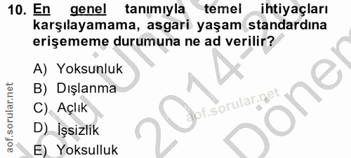 10. soru: En genel tanımıyla temel Ihtiyaçları karşılayamama, asgari yaşam standardına erişememe durumuna ne ad verilir? A) Yok…