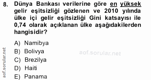 8. soru: Dünya Bankası verilerine göre en yüksek gelir eşitsizliği gözlenen ve 2010 yılında ülke içi gelir eşitsizliği Gini ka…