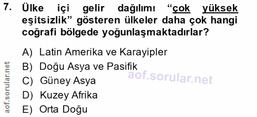 7. soru: Ülke içi gelir dağılımı "çok yüksek eşitsizlik" gösteren ülkeler daha çok hangi coğrafi bölgede yoğunlaşmaktadırlar?…