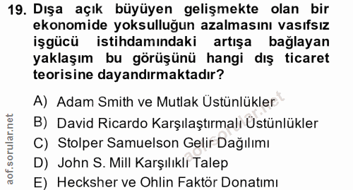 19. soru: Dışa açık büyüyen gelişmekte olan bir ekonomide yoksulluğun azalmasını vasıfsız işgücü istihdamındaki artışa bağlayan…