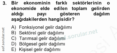 3. soru: Bir ekonominin farklı sektörlerinin o ekonomide elde edilen toplam gelirden aldiğı payı gösteren dağılım aşağıdakiler…