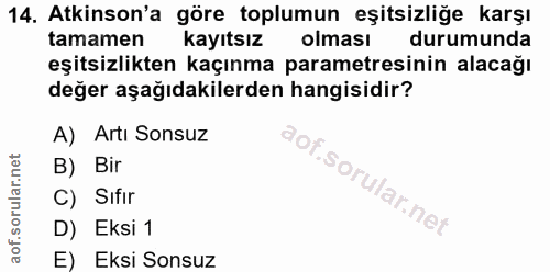 14. soru: Atkinson'a göre toplumun eşitsizliğe karşı tamamen kayıtsız olması durumunda eşitsizlikten kaçınma parametresinin ala…