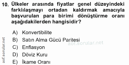 10. soru: Ulkeler arasında fiyatlar genel düzeyindeki farklılaşmayı ortadan kaldırmak amacıyla başvurulan para birimi dönüştürm…