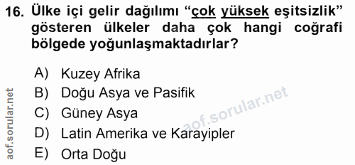 16. soru: Ülke içi gelir dağılımı "çok yüksek eşitsizlik" gösteren ülkeler daha çok hangi coğrafi bölgede yoğunlaşmaktadırlar?…