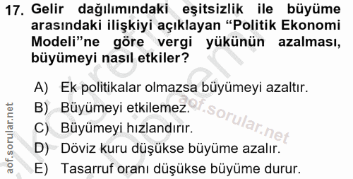 17. soru: Gelir dağılımındaki eşitsizlik ile büyüme arasındaki ilişkiyi açıklayan "Politik Ekonomi Modeli"ne göre vergi yükünün…