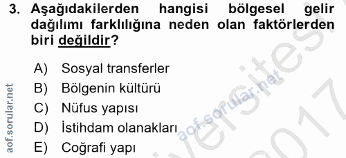3. soru: Aşağıdakilerden hangisi bölgesel gelir dağılımı farklılığına neden olan faktörlerden biri değildir? A) Sosyal transfe…