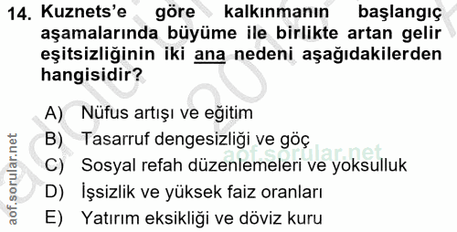 14. soru: Kuznets'e göre kalkınmanın başlangıç aşamalarında büyüme ile birlikte artan gelir eşitsizliğinin iki ana nedeni aşağı…