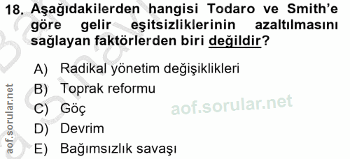 18. soru: Aşağıdakilerden hangisi Todaro ve Smith'e göre gelir eşitsizliklerinin azaltılmasını sağlayan faktörlerden biri değil…