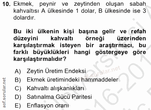 10. soru: Ekmek, peynir ve zeytinden oluşan sabah kahvaltısı A ülkesinde 1 dolar, B ülkesinde ise 3 dolardır. Bu iki ülkenin ki…